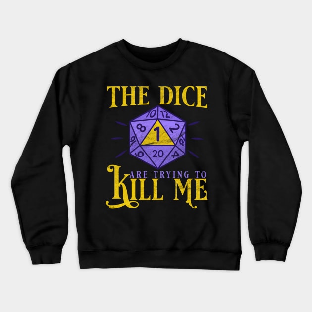 The Dice are trying to kill me Crewneck Sweatshirt by Emmi Fox Designs